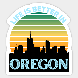 Life Is Better In Oregon - Oregon Skyline - Oregon Skyline City Travel & Adventure Lover Sticker